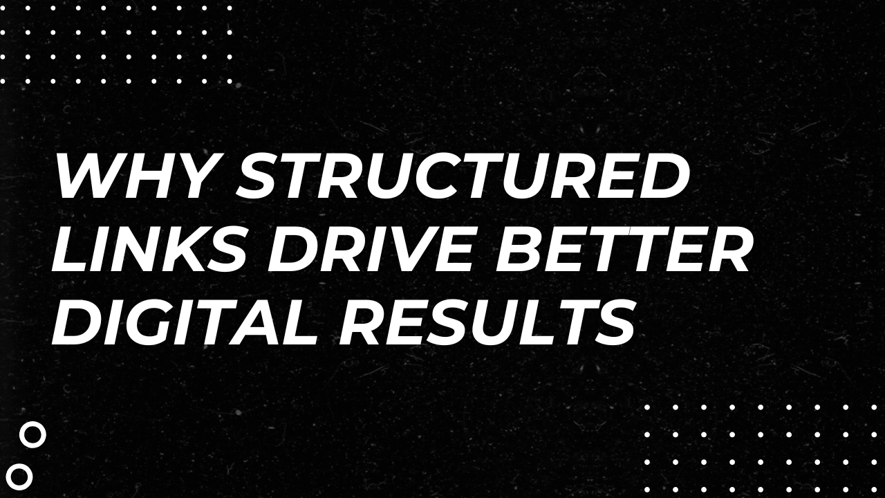 Why Structured Links Drive Better Digital Results